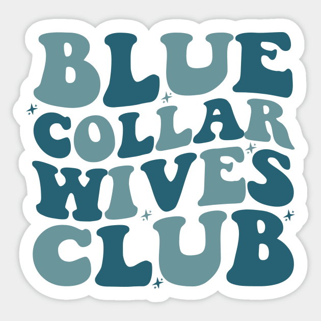 Blue Collar Wife Shirt, Blue Collar Wives Club Shirt, Wives Club Tee, Funny Wife Shirt, Blue Collar Shirt, Spoiled Wife Tee, Collar Wife Tee Sticker by Hamza Froug